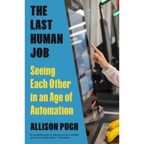The Last Human Job: Seeing Each Other in an Age of Automation