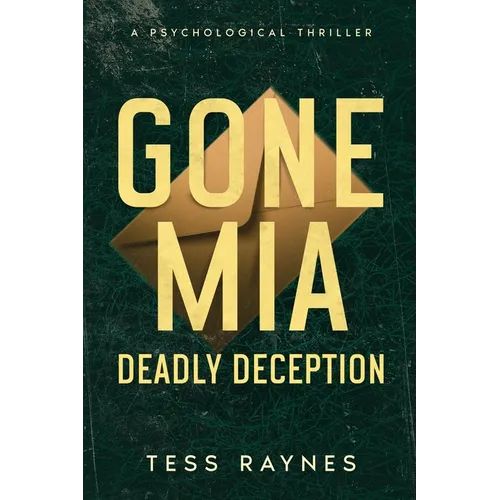 Gone Mia Deadly Deception A Psychological Thriller
