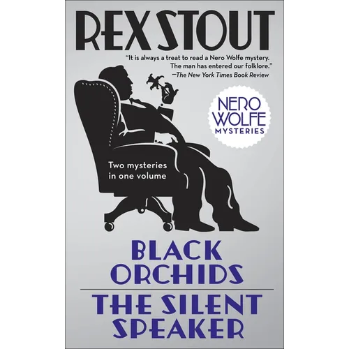 Black Orchids/The Silent Speaker: Nero Wolfe Mysteries
