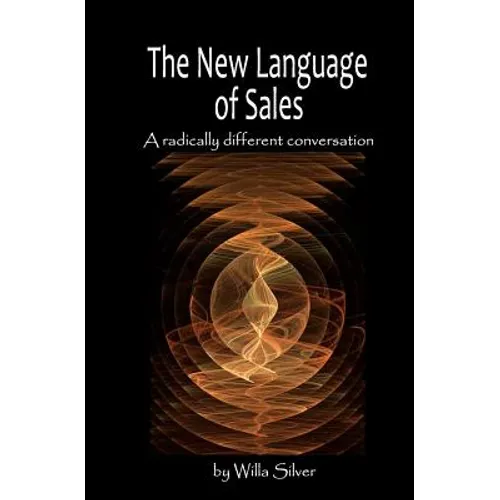 New Language of Sales: A radically different conversation