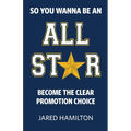 So You Wanna Be an All-Star: Become the Clear Promotion Choice