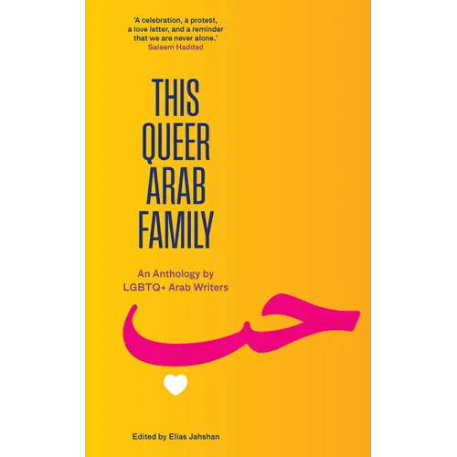 This Queer Arab Family: An Anthology by LGBTQ+ Arab Writers