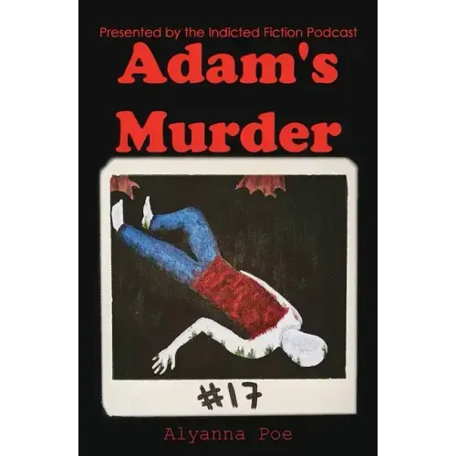 Adam's Murder: An Indicted Fiction Podcast Story