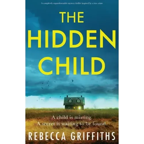 The Hidden Child: A completely unputdownable mystery thriller inspired by a true crime