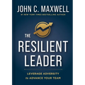 The Resilient Leader: Leverage Adversity to Advance Your Team