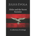 Hitler and the Secret Societies: A collection of writings