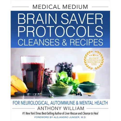 Medical Medium Brain Saver Protocols, Cleanses & Recipes: For Neurological, Autoimmune & Mental Health