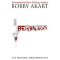 Pandemic: Beginnings: A Post-Apocalyptic Thriller Fiction Series