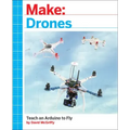 Make: Drones: Teach an Arduino to Fly