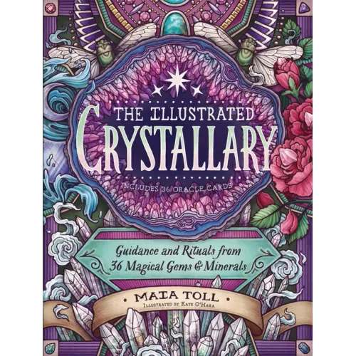 The Illustrated Crystallary: Guidance and Rituals from 36 Magical Gems & Minerals