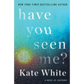 Have You Seen Me?: A Novel of Suspense