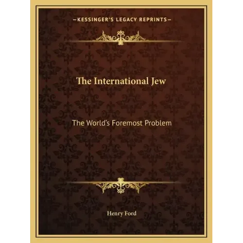The International Jew: The World's Foremost Problem