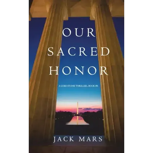 Our Sacred Honor (A Luke Stone Thriller-Book 6)