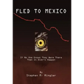 Fled to Mexico: If No One Knows They Were There Then It Didn't Happen