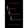 The Three Ts: Treason, Treachery, and Terrorism