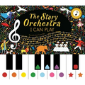 The Story Orchestra: I Can Play: Learn 8 Easy Pieces of Classical Music!