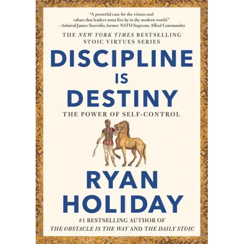 Discipline Is Destiny: The Power of Self-Control