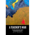 A Teacher's War: To Iraq and Back with the Inchon Scouts