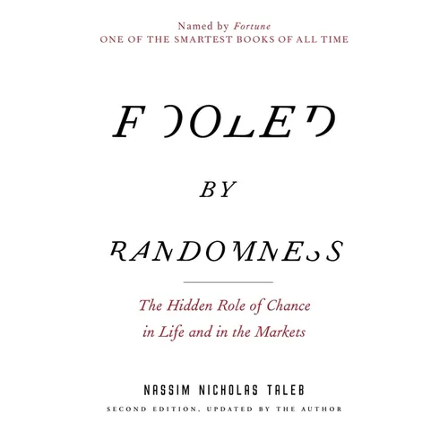 Fooled by Randomness: The Hidden Role of Chance in Life and in the Markets