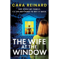 The Wife at the Window: A completely addictive and gripping psychological thriller with a jaw-dropping twist