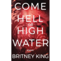 Come Hell Or High Water: A Psychological Thriller
