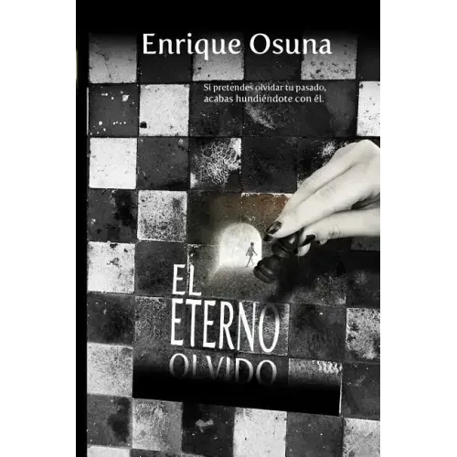 El eterno olvido: Si pretendes olvidar tu pasado, acabas hundiéndote con él
