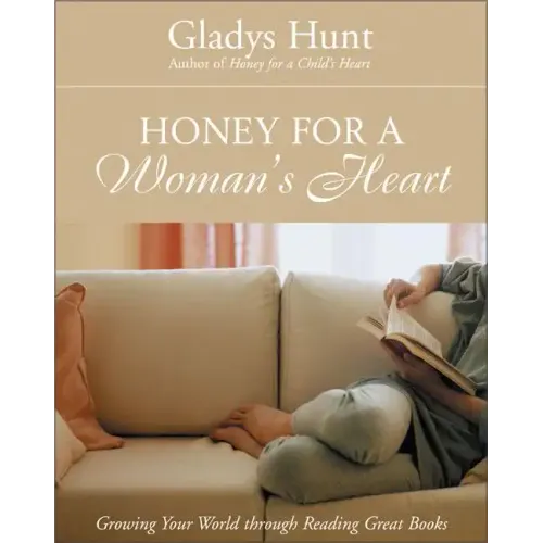 Honey for a Woman's Heart: Growing Your World Through Reading Great Books