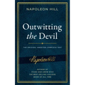 Outwitting the Devil(r): The Complete Text, Reproduced from Napoleon Hill's Original Manuscript, Including Never-Before-Published Content