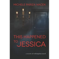 This Happened to Jessica: A Secrets of Redemption Novel