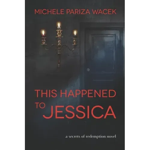 This Happened to Jessica: A Secrets of Redemption Novel