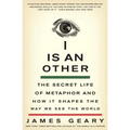 I Is an Other: The Secret Life of Metaphor and How It Shapes the Way We See the World