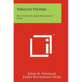 Tobacco Tycoon: The Story Of James Buchanan Duke