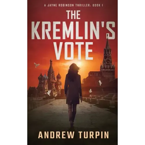 The Kremlin's Vote: A Jayne Robinson Thriller, Book 1