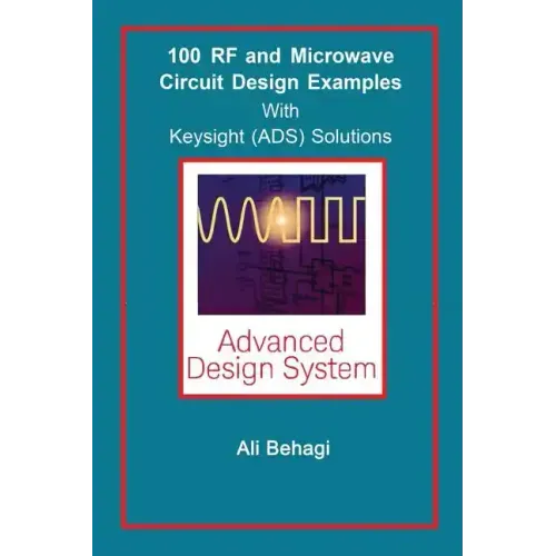 100 RF and Microwave Circuit Design: with Keysight (ADS) Solutions