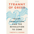 Tyranny of Greed: Trump, Corruption, and the Revolution to Come