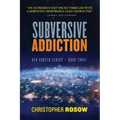 Subversive Addiction: Ben Porter Series - Book Three