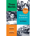 Three Worlds: Memoirs of an Arab-Jew - Winner of the Pen Hessell-Tiltman Prize
