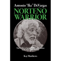 Antonio "Ike" DeVargas-Norteño Warrior