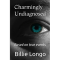 Charmingly Undiagnosed: Based on true events
