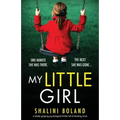 My Little Girl: A totally gripping psychological thriller full of shocking twists