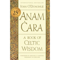 Anam Cara [Twenty-Fifth Anniversary Edition]: A Book of Celtic Wisdom