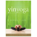 The Complete Guide to Yin Yoga: The Philosophy and Practice of Yin Yoga