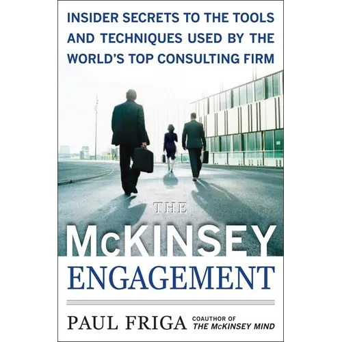 The McKinsey Engagement: A Powerful Toolkit for More Efficient and Effective Team Problem Solving