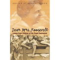 Dear Mrs. Roosevelt: Letters from Children of the Great Depression