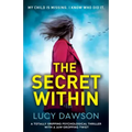 The Secret Within: A totally gripping psychological thriller with a jaw-dropping twist