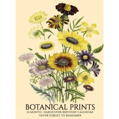 Birthday Calendar: Botanical Prints Hardcover Monthly Daily Desk Diary Organizer for Birthdays, Important Dates, Anniversaries, Special Days