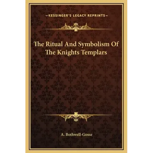 The Ritual and Symbolism of the Knights Templars
