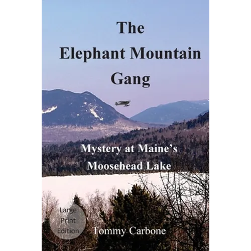 The Elephant Mountain Gang - Mystery at Maine's Moosehead Lake (Large Print)