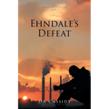Ehndale's Defeat: Lost to Heaven: Book 1