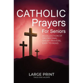 Catholic Prayers for Seniors: A collection of 100 original Short Prayers in Large Print, Easy to Read. A book of Catholic Prayers perfect for Senior c